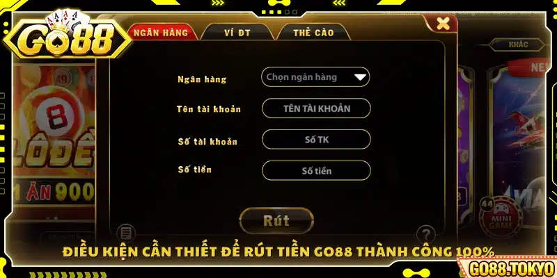 Các yêu cầu để đảm bảo rút tiền tại Go88